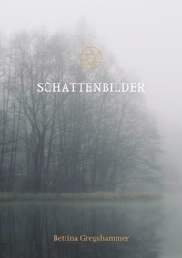 Schattenbilder - Bettina Gregshammer - E-Book