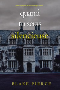 Quand tu seras silencieuse (Roman à mystère du FBI avec Finn Wright – Tome 6) - Blake Pierce - E-Book