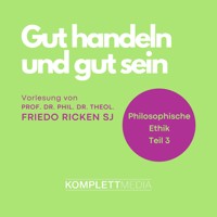 Philosophische Ethik: 03 Gut handeln und gut sein - Friedo Ricken - Hörbuch