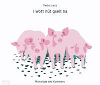 I wott nüt gseit ha - Monologe des Kummers - Pedro Lenz - Hörbuch
