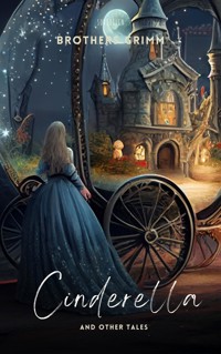 Cinderella and Other Tales - Brothers Grimm - E-Book