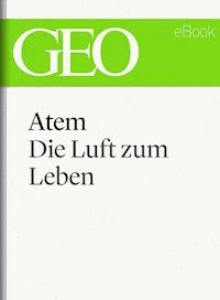 Atem: Die Luft zum Leben (GEO eBook Single) -  - E-Book