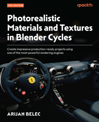Photorealistic Materials and Textures in Blender Cycles - Arijan Belec - E-Book