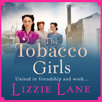 The Tobacco Girls - The Start of a Wonderful New Saga Series for 2021 (Unabridged) - Lizzie Lane - Hörbuch