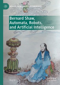 Bernard Shaw, Automata, Robots, and Artificial Intelligence - Kay Li - E-Book
