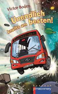 UNENDLICH KNALLTS AM BESTEN - Victor Boden - E-Book
