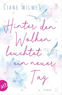 Hinter den Wolken leuchtet ein neuer Tag - Liane Wilmes - E-Book