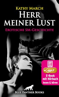 Herr meiner Lust | Erotik Audio SM-Story | Erotisches SM-Hörbuch - Kathy March - E-Book