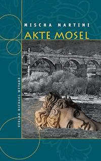 Akte Mosel - Mischa Martini - E-Book