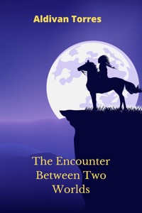 The Encounter Between Two Worlds - Aldivan Torres - E-Book