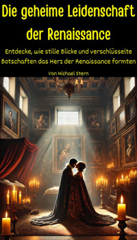 Die geheime Leidenschaft der Renaissance - Michael Stern - E-Book