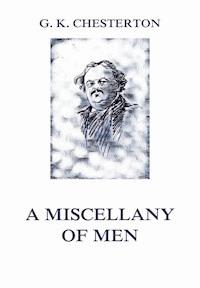 A Miscellany of Men - Gilbert Keith Chesterton - E-Book