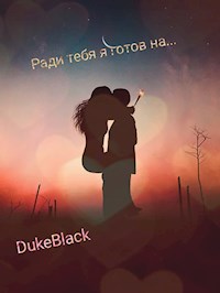 Ради Тебя я Готов на... - DUKEBLACK - E-Book