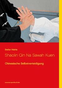 Shaolin Qin Na Sawah Kuen - Stefan Wahle - E-Book