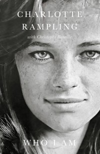 Who I Am Who I Am - Charlotte Rampling - E-Book