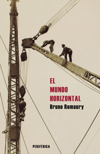 El mundo horizontal - Bruno Remaury - E-Book