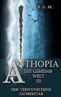 Anthopia Die geheime Welt III - Beatrice Gabriela Michel - E-Book