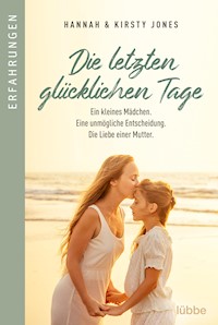 Die letzten glücklichen Tage - Kirsty Jones - E-Book