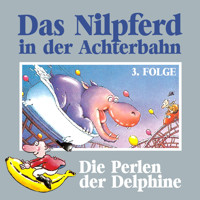 Das Nilpferd in der Achterbahn, Folge 3: Die Perlen der Delphine - Hedda Kehrhahn - Hörbuch
