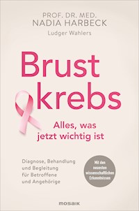 Brustkrebs - Alles, was jetzt wichtig ist - Nadia Harbeck - E-Book