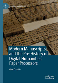 Modern Manuscripts and the Pre-History of Digital Humanities - Alex Christie - E-Book