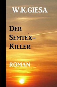 Der Semtex-Killer - W. K. Giesa - E-Book