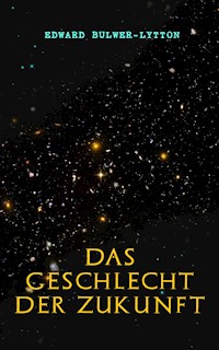 Das Geschlecht der Zukunft - Edward Bulwer Lytton - E-Book