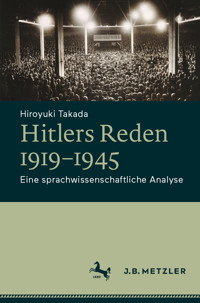 Hitlers Reden 1919–1945 - Hiroyuki Takada - E-Book