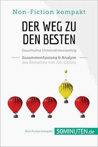 Der Weg zu den Besten. Zusammenfassung & Analyse des Bestsellers von Jim Collins - 50Minuten - E-Book