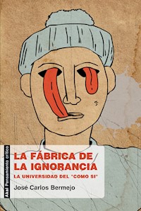La fábrica de la ignorancia - José Carlos Bermejo Barrera - E-Book