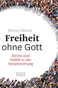 Freiheit ohne Gott - Werner Münch - E-Book