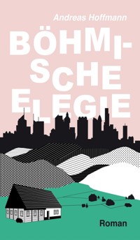 Böhmische Elegie - Andreas Hoffmann - E-Book