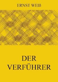 Der Verführer - Ernst Weiß - E-Book