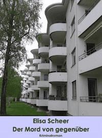 Der Mord von gegenüber - Elisa Scheer - E-Book