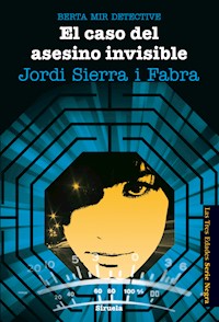 Berta Mir 5. El caso del asesino invisible - Jordi Sierra i Fabra - E-Book