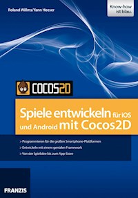 Spiele entwickeln für iOS und Android mit Cocos2D - Roland Willms - E-Book