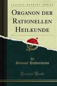 Organon der Rationellen Heilkunde - Samuel Hahnemann - E-Book