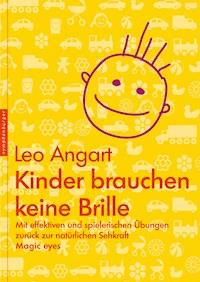 Kinder brauchen keine Brille - Leo Angart - E-Book