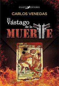 El vástago de la muerte - Carlos Venegas - E-Book