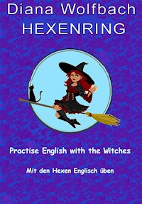 HEXENRING Practice English with the Witches Mit den Hexen Englisch üben - Diana Wolfbach - E-Book