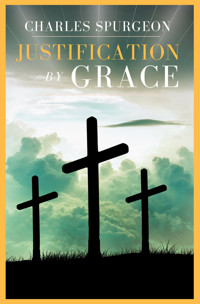 Justification By Grace - Charles H. Spurgeon - E-Book