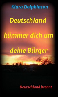 Deutschland Kümmer dich um deine Bürger - Klara Dolphinson - E-Book