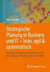 Strategische Planung in Business und IT – lean, agil & systematisch - Inge Hanschke - E-Book