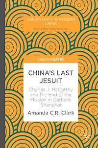 China’s Last Jesuit - Amanda C. R. Clark - E-Book