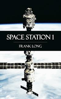 Space Station 1 - Frank Long - E-Book