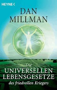 Die universellen Lebensgesetze des friedvollen Kriegers - Dan Millman - E-Book