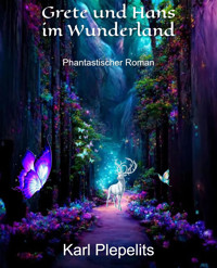 Grete und Hans im Wunderland - Karl Plepelits - E-Book
