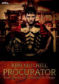 PROCURATOR - Erster Roman der GERMANICUS-Trilogie - Kirk Mitchell - E-Book