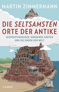 Die seltsamsten Orte der Antike - Martin Zimmermann - E-Book