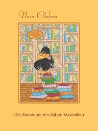 Die Abenteuer des Raben Maximilian Semmelweis von Witzleben - Nora Olafson - E-Book